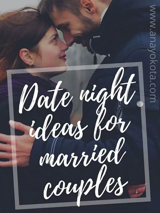 41 Easy And Beautiful Date Night Ideas For Married Couples Ana Yokota 